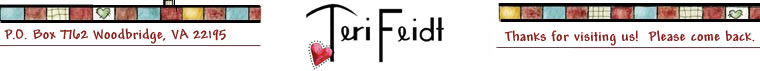 Teri Feidt ~ PO Box 7762 Woodbridge, VA 22195 ~ Thanks for Visiting!